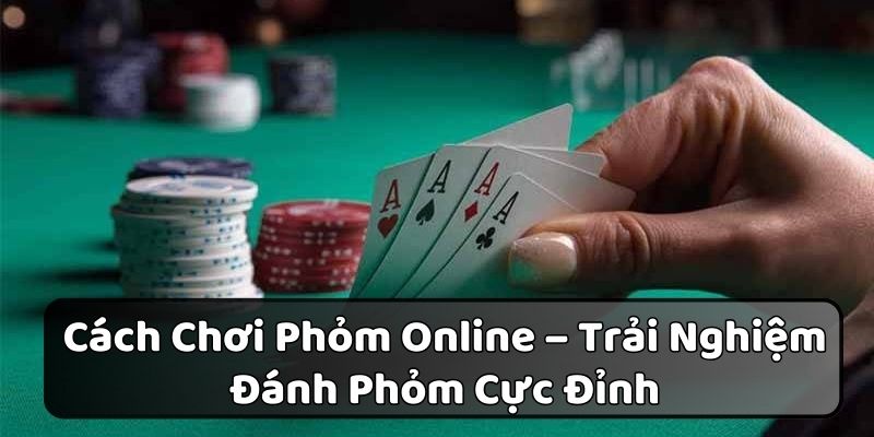 cách chơi phỏm online
