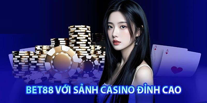 Những lợi thế nổi bật của sảnh game casino Bet88