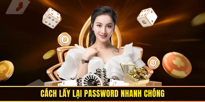 Cách lấy lại password nhanh chóng 