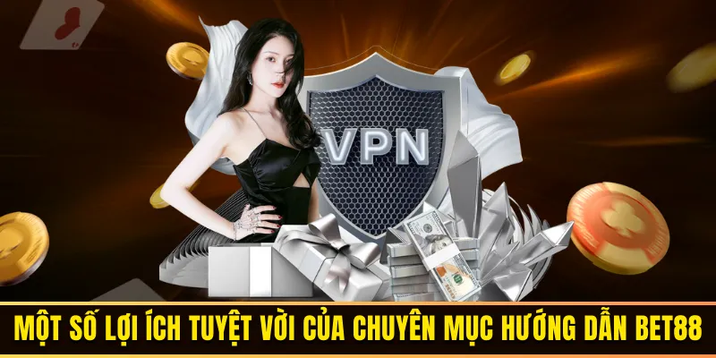 Ưu điểm nổi bật của chuyên mục hướng dẫn BET88