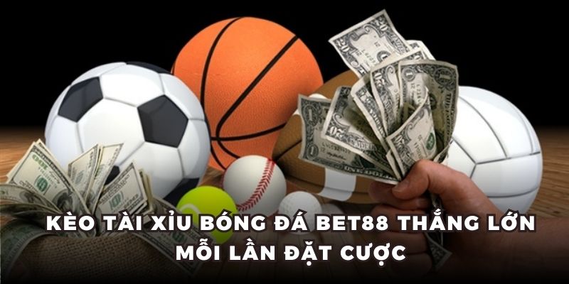 Kèo tài xỉu bóng đá