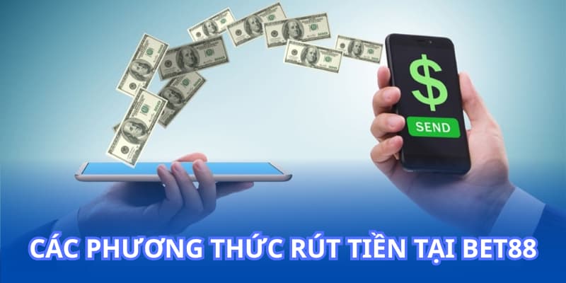 Các phương thức rút tiền tại nhà cái BET88