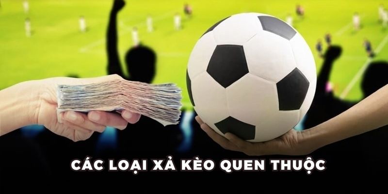 Các loại xả kèo quen thuộc