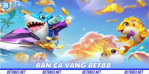 bắn các vàng bet88